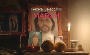 MARCH FESTIVAL SELECTIONS